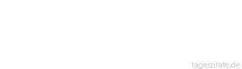 Zitat von Autor b.z.w. Quelle Seneca Die höchsten Güter der Menschheit sind menschlicher Willkür entzogen.
 - Tageszitate