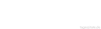Zitat von Autor b.z.w. Quelle Seneca Es ist nicht wenig Zeit, die wir zur Verfügung haben, sondern es ist viel Zeit, die wir nicht nutzen.
 - Tageszitate