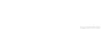Zitat von Autor b.z.w. Quelle Anton Tschechow Wer es mit Liebe nicht schafft, schafft es auch mit Strenge nicht.
 - Tageszitate