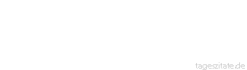 Zitat von Autor b.z.w. Quelle Mark Twain Kein Breitengrad, der nicht dächte, er wäre Äquator geworden, wenn alles mit rechten Dingen zugegangen wäre.
 - Tageszitate