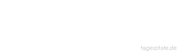Zitat von Autor b.z.w. Quelle Mark Twain Menschen mit einer neuen Idee gelten solange als Spinner, bis sich die Sache durchgesetzt hat.
 - Tageszitate
