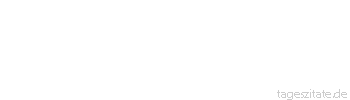 Zitat von Autor b.z.w. Quelle Mark Twain Sammle erst die Fakten, dann kannst du sie verdrehen, wie es dir passt.
 - Tageszitate