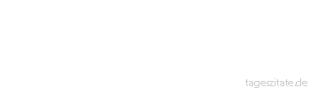 Zitat von Autor b.z.w. Quelle Mark Twain Tapferkeit ist ein Anfall, der bei den meisten Menschen schnell vor&uuml;bergeht.
 - Tageszitate