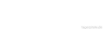 Zitat von Autor b.z.w. Quelle Mark Twain Verschiebe nicht auf morgen, was auch bis &uuml;bermorgen Zeit hat.
 - Tageszitate