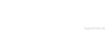 Zitat von Autor b.z.w. Quelle Mark Twain Was Ungeduld ist, kann nur der ermessen, der einen steinreichen, kranken Erbonkel hat.
 - Tageszitate