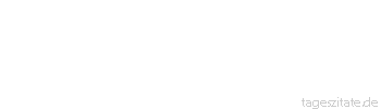 Zitat von Autor b.z.w. Quelle Mark Twain Wer nicht weiß, wohin er will, der darf sich nicht wundern, wenn er ganz woanders ankommt.
 - Tageszitate
