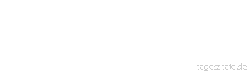 Zitat von Autor b.z.w. Quelle Mark Twain Wie mu&szlig; Adam das Gef&uuml;hl ausgekostet haben, Dinge zu sagen, die vor ihm noch keiner gesagt hat!
 - Tageszitate