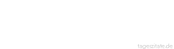 Zitat von Autor b.z.w. Quelle Mark Twain Wir lieben die Menschen, die frisch heraussagen, was sie denken - falls sie das gleiche denken wie wir.
 - Tageszitate