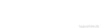 Zitat von Autor b.z.w. Quelle Wilhelm Busch Meistens hat, wenn zwei sich scheiden,/ einer etwas mehr zu leiden. 
 - Tageszitate