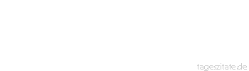 Zitat von Autor b.z.w. Quelle Wilhelm Busch Ach der Mensch so h&auml;ufig irrt/ und nie recht wei&szlig;, was kommen wird.
 - Tageszitate