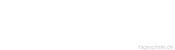 Zitat von Autor b.z.w. Quelle Wilhelm Busch Wer einen guten Braten macht, hat auch ein gutes Herz.
 - Tageszitate
