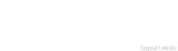 Zitat von Autor b.z.w. Quelle Wilhelm Busch Es ist die L&auml;nge der Ges&auml;nge/ zu lang f&uuml;r meines Ohres L&auml;nge - Tageszitate