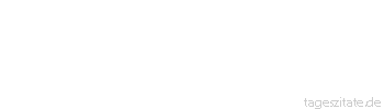 Zitat von Autor b.z.w. Quelle Wilhelm Busch Wir m&ouml;gen keinem gerne g&ouml;nnen,/ da&szlig; er was kann, was wir nicht k&ouml;nnen.
 - Tageszitate