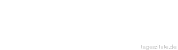Zitat von Autor b.z.w. Quelle Wilhelm Busch Gedanken sind nicht stets parat,/ Man schreibt auch, wenn man keine hat.
 - Tageszitate