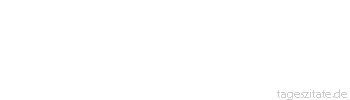 Zitat von Autor b.z.w. Quelle Wilhelm Busch Stets findet &Uuml;berraschung statt,/ da, wo man`s nicht erwartet hat. - Tageszitate