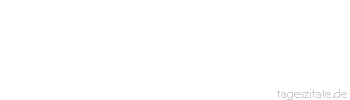 Zitat von Autor b.z.w. Quelle Wilhelm Busch Alle Worte scharwenzeln um die Wahrheit herum; sie ist keusch - Tageszitate