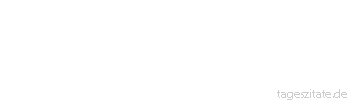 Zitat von Autor b.z.w. Quelle Wilhelm Busch Die Wahrheit ist zu schlau, um gefangen zu werden. - Tageszitate