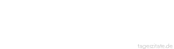 Zitat von Autor b.z.w. Quelle Heinrich B&ouml;ll Die einzige Drohung, die einem Deutschen Angst einjagt, ist die des sinkenden Umsatzes. 
 - Tageszitate
