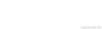 Zitat von Autor b.z.w. Quelle Aristoteles Der Mensch ist der Urheber seiner Handlungen, so gut wie er der Vater seiner Kinder ist.
 - Tageszitate