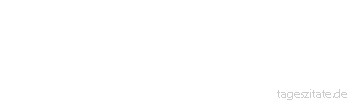 Zitat von Autor b.z.w. Quelle Truman Capote Heute ist die Utopie vom Vormittag die Wirklichkeit vom Nachmittag. 
 - Tageszitate