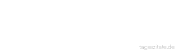 Zitat von Autor b.z.w. Quelle Thomas Carlyle Die Erfahrung läßt sich ein furchtbar hohes Schuldgeld bezahlen, doch sie lehrt wie niemand sonst! 
 - Tageszitate