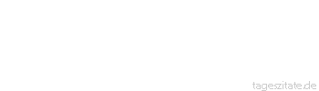 Zitat von Autor b.z.w. Quelle Raymond Chandler Also mu&szlig; man dahin gehen, wohin sie einem nicht folgen k&ouml;nnen - Tageszitate