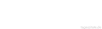 Zitat von Autor b.z.w. Quelle Coco Chanel Die Schönheit brauchen wir Frauen, damit die Männer uns lieben, die Dummheit, damit wir die Männer lieben. 
 - Tageszitate