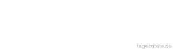 Zitat von Autor b.z.w. Quelle Erskine Caldwell Eine gute Regierung ist wie eine geregelte Verdauung. Solange sie funktioniert, merkt man kaum etwas von ihr.
 - Tageszitate