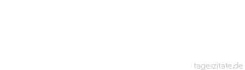 Zitat von Autor b.z.w. Quelle Elias Canetti Es gibt keine gr&ouml;&szlig;ere Illusion als die Meinung, Sprache sei ein Mittel der Kommunikation zwischen Menschen.
 - Tageszitate