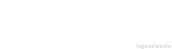 Zitat von Autor b.z.w. Quelle Miguel de Cervantes Weder ist Rückzug Davonlaufen noch Abwarten Klugheit, wenn die Gefahr die Hoffnung überwältigt.
 - Tageszitate
