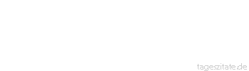 Zitat von Autor b.z.w. Quelle Max Dauthendey Ein Mensch, der zu langsam ist, wird nicht so viel Schaden anrichten als ein Mensch, der zu schnell ist.
 - Tageszitate