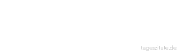 Zitat von Autor b.z.w. Quelle Demokrit Ein Leben ohne Feste ist wie ein langer Weg ohne Gasthäuser - Tageszitate