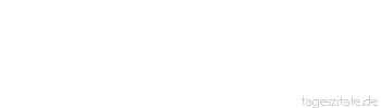 Zitat von Autor b.z.w. Quelle Demosthenes Jede Rede erscheint eitel und nichtig, sobald die Tat ihr nicht Nachdruck gibt.
 - Tageszitate