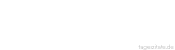 Zitat von Autor b.z.w. Quelle Deng Xiaoping Unverrückbare Grundsätze sind wie Scheuklappen. Man sieht dann sehr wenig von der Wirklichkeit. - Tageszitate