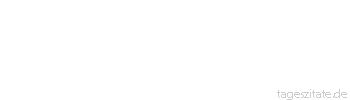 Zitat von Autor b.z.w. Quelle John Dewey Der st&auml;rkste Trieb in der menschlichen Natur ist der Wunsch, bedeutend zu sein.
 - Tageszitate