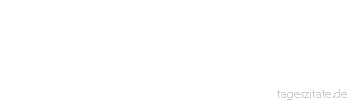 Zitat von Autor b.z.w. Quelle Aristoteles Wenn auf der Erde die Liebe herrschte,wären alle Gesetze entbehrlich.
 - Tageszitate