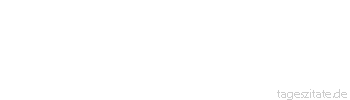 Zitat von Autor b.z.w. Quelle Friedrich D&uuml;rrenmatt Man soll das Vaterland nicht mehr lieben als einen Menschen - Tageszitate