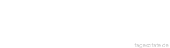Zitat von Autor b.z.w. Quelle Friedrich D&uuml;rrenmatt Man darf nie aufh&ouml;ren, sich die Welt vorzustellen, wie sie am vern&uuml;nftigsten w&auml;re.
 - Tageszitate
