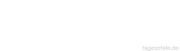 Zitat von Autor b.z.w. Quelle Unbekannter Autor Wer kämpft, kann verlieren, wer nicht kämpft, hat schon verloren - Tageszitate