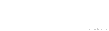 Zitat von Autor b.z.w. Quelle Andreas Tenzer Entt&auml;uschung ist das Ergebnis falscher Erwartungen. - Tageszitate