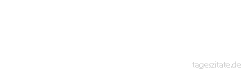 Zitat von Autor b.z.w. Quelle Bettina von Arnim Was ist Wissen, das nicht von der Liebe ausgeht? - Tageszitate