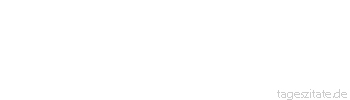 Zitat von Autor b.z.w. Quelle Arthur Schnitzler Der Trost ist die einzige Stärke
der Schwachen - und eine Schwäche
mehr - Tageszitate