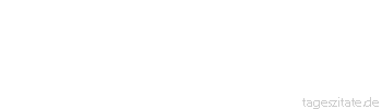 Zitat von Autor b.z.w. Quelle Hans Christian Anders Auch das Alltagsleben kann
eine Trag&ouml;die sein. - Tageszitate