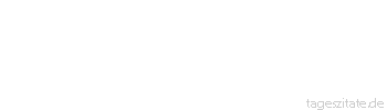 Zitat von Autor b.z.w. Quelle Aurelius Augustinus Der Gütige ist frei, auch wenn er ein Sklave ist. Der Böse ist ein Sklave, auch wenn er ein König ist.
 - Tageszitate
