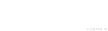 Zitat von Autor b.z.w. Quelle Aurelius Augustinus Der Verstand schafft die Wahrheit nicht, sondern er findet sie vor.
 - Tageszitate