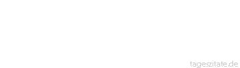 Zitat von Autor b.z.w. Quelle Imanuel Kant Ähnlichkeit ist die Indentität
der Qualitäten - Tageszitate