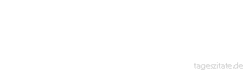 Zitat von Autor b.z.w. Quelle Guido Dausend Nichts &auml;ndern zu wollen ist das
Gef&uuml;hl, alt zu sein. - Tageszitate