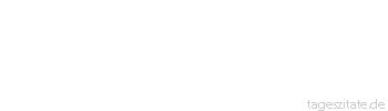 Zitat von Autor b.z.w. Quelle Helga Sch&auml;ferling Was lange g&auml;rt, tut selten gut. - Tageszitate