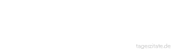 Zitat von Autor b.z.w. Quelle Prof. Dr. Josef Vital Kopp Wie das Meer auch bei gr&ouml;&szlig;ter Spiegelgl&auml;tte gelegentlich leis
aufschauert. - Tageszitate