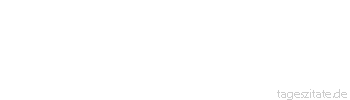Zitat von Autor b.z.w. Quelle Dr.phil. Manfred Hinrich Wind, Reiseunternehmen f&uuml;r Smog - Tageszitate